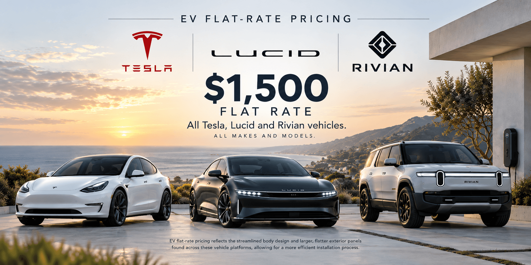 EV Flat Rate: Tesla, Lucid and Rivian, all makes and models, at a $1,500 flat rate per vehicle installed. A Tesla, a Lucid and a Rivian stand on a coastal terrace at sunset beside a wall charger.